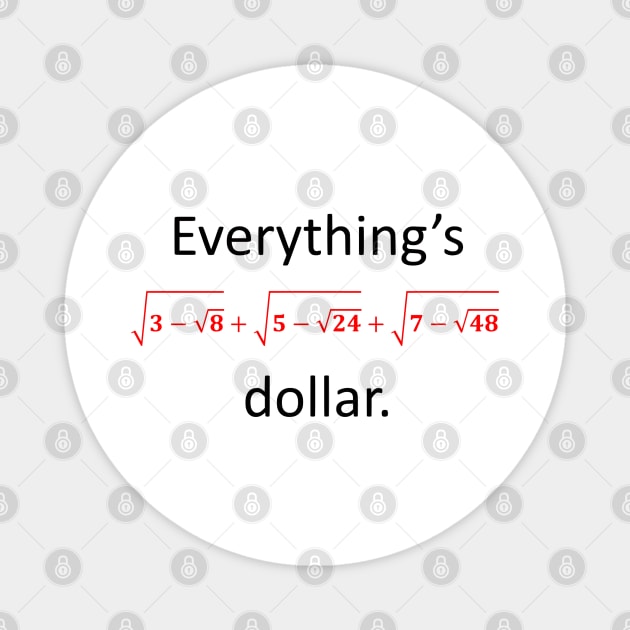 Everything’s one dollar Magnet by AhMath